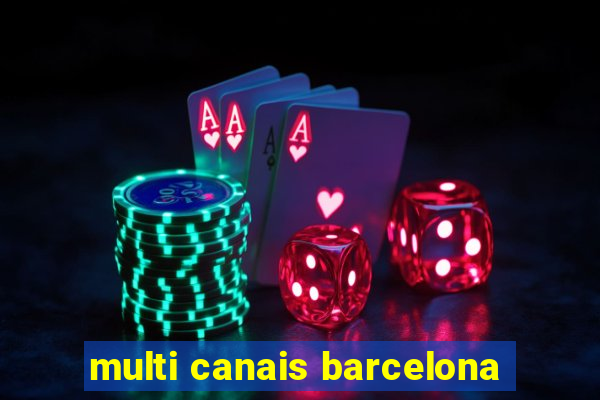 multi canais barcelona